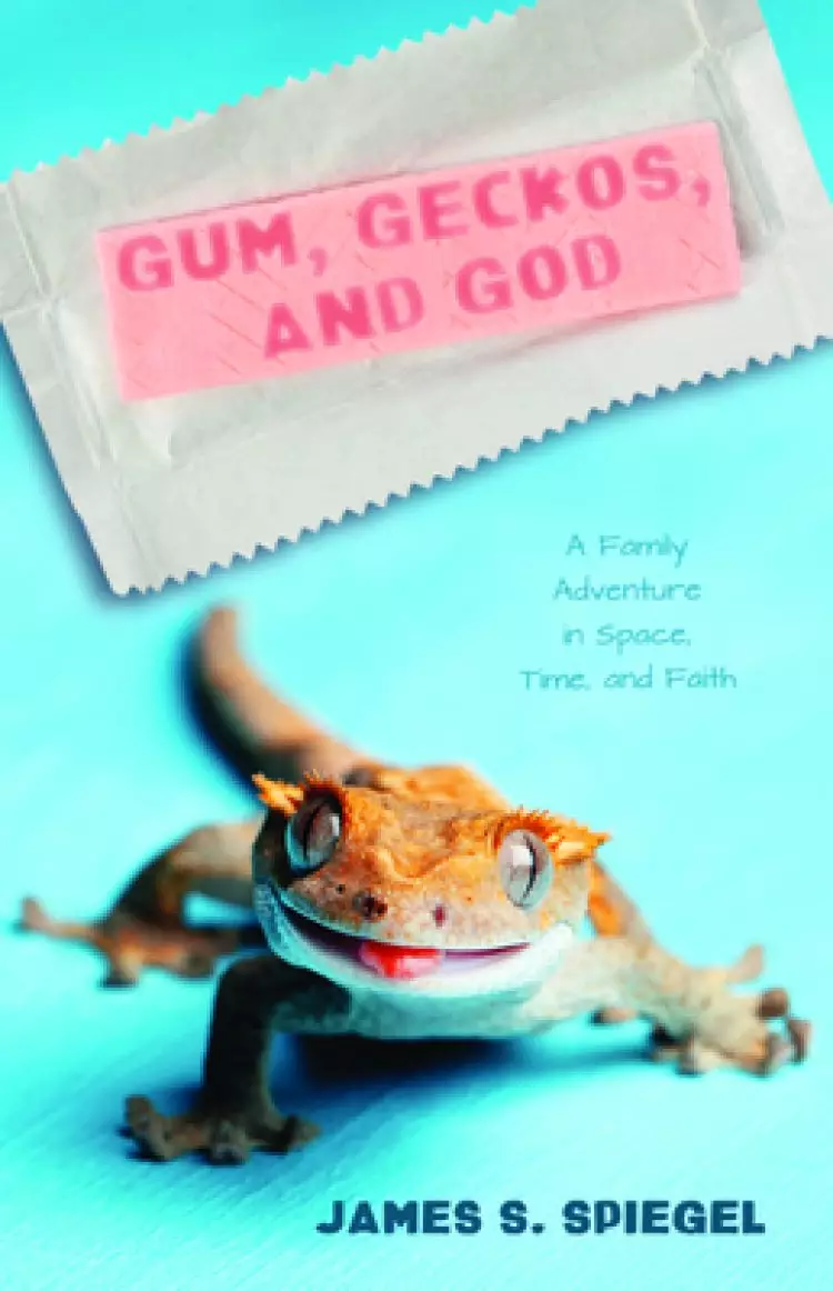 Gum, Geckos, and God