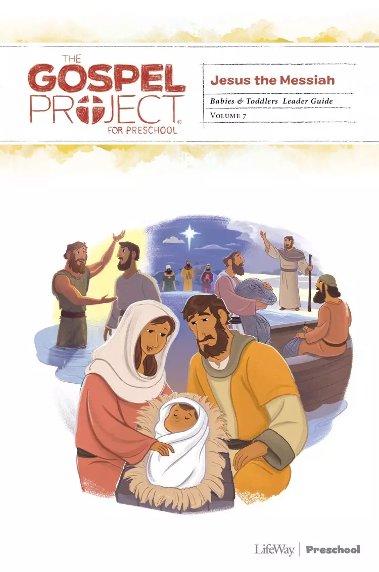 Gospel Project for Preschool: Babies and Toddlers Leader Guide - Volume 7: Jesus the Messiah