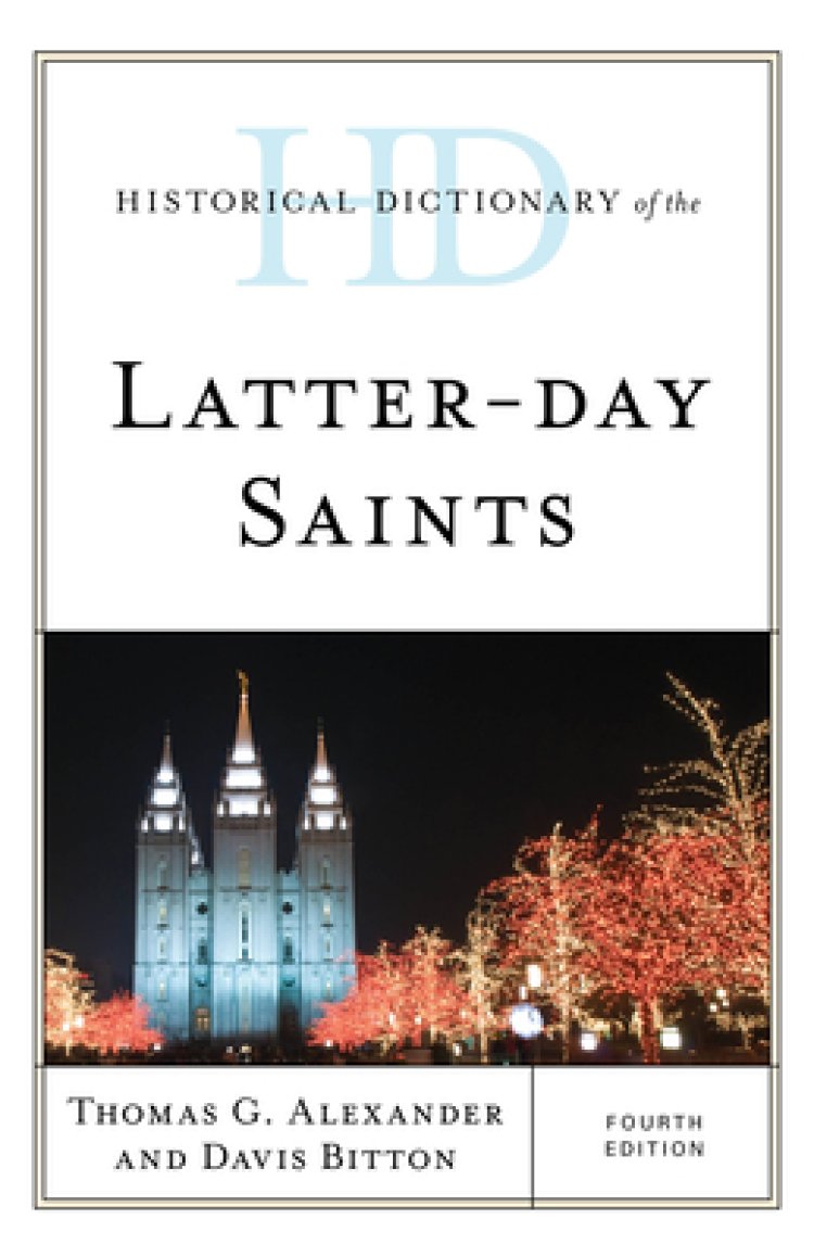 Historical Dictionary Of The Latter-day Saints