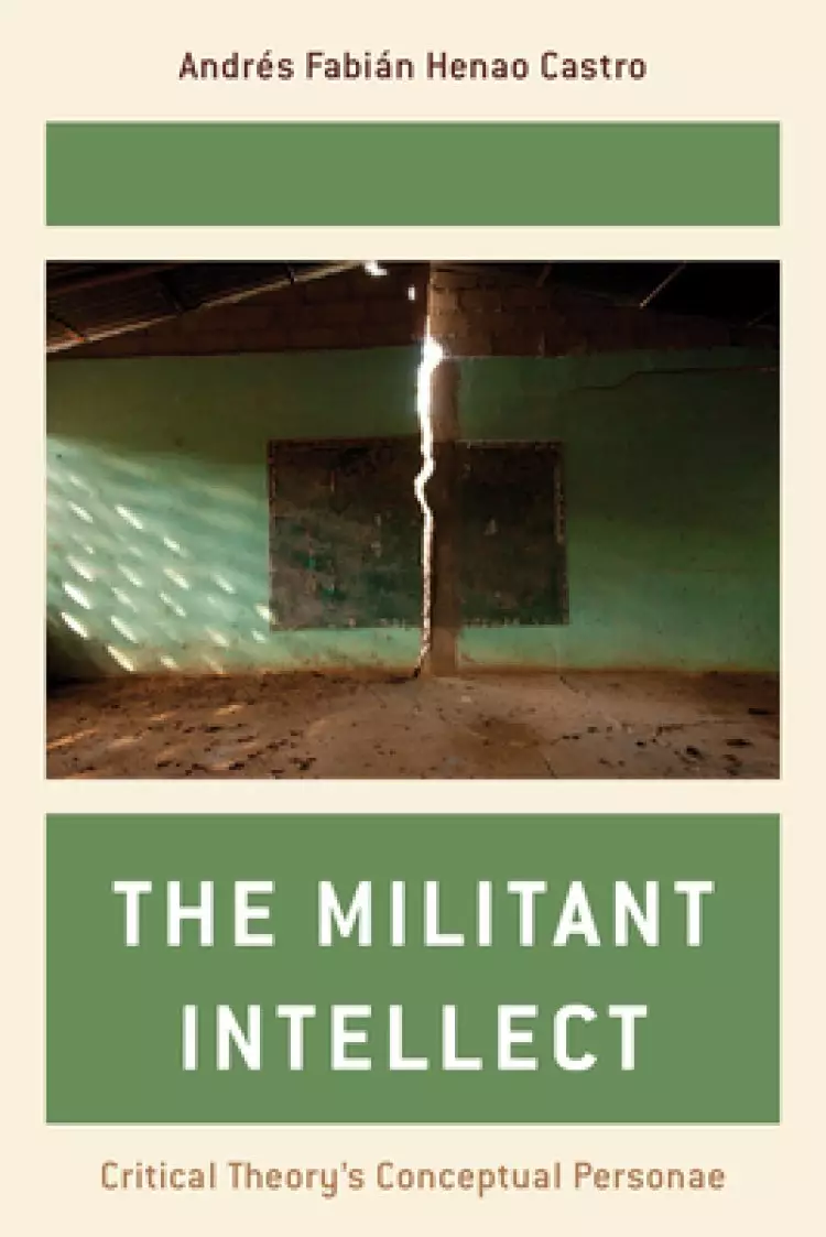 The Militant Intellect : Critical Theory's Conceptual Personae