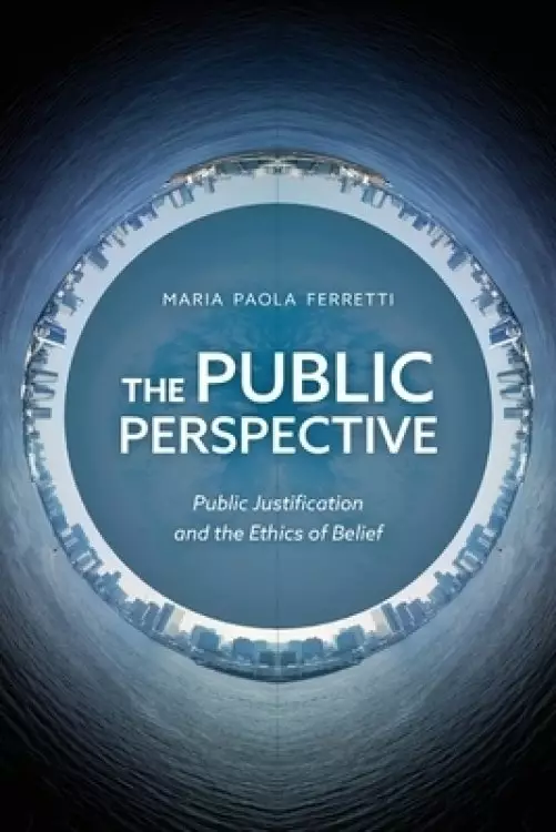 The Public Perspective: Public Justification and the Ethics of Belief
