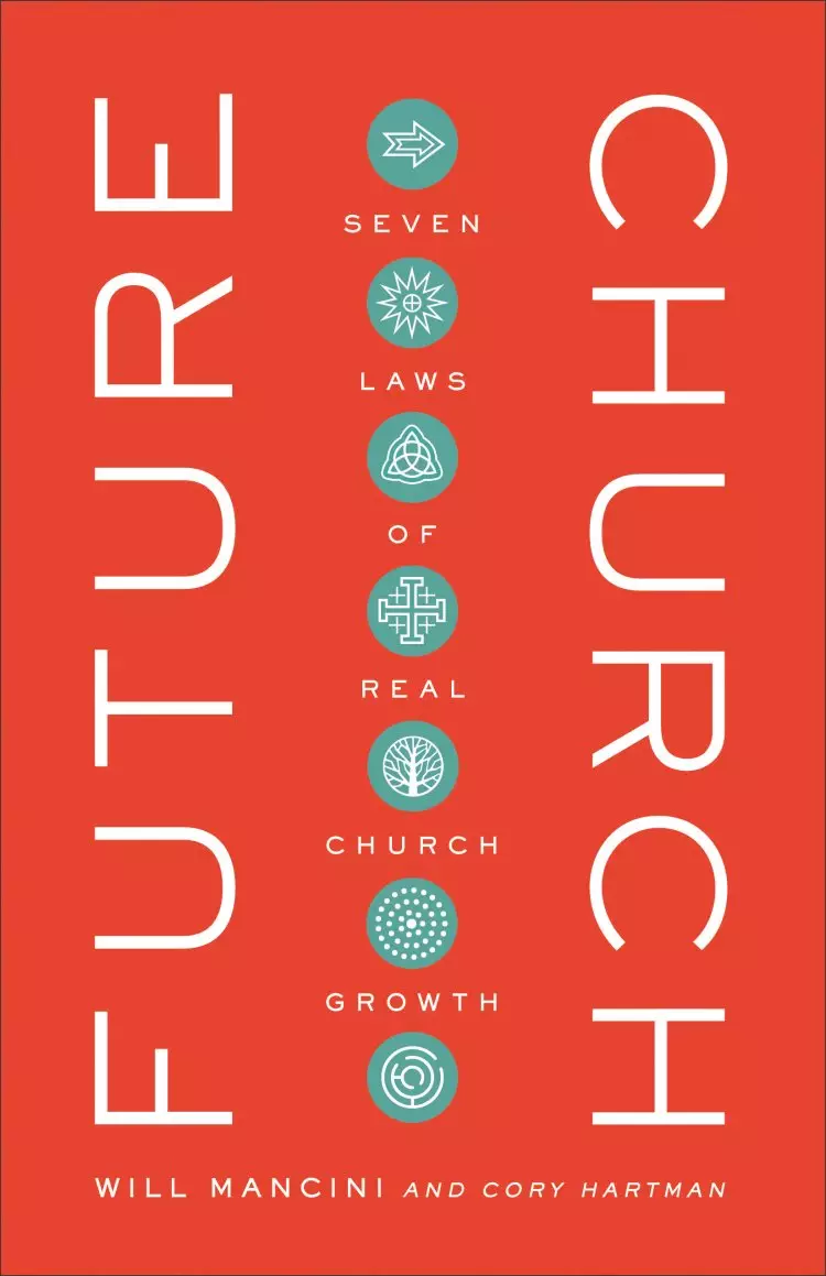 Future Church: Seven Laws of Real Church Growth