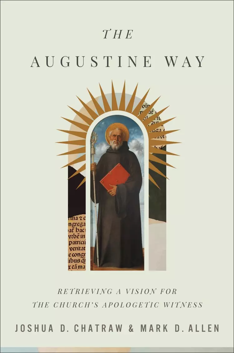 The Augustine Way: Retrieving a Vision for the Church's Apologetic Witness