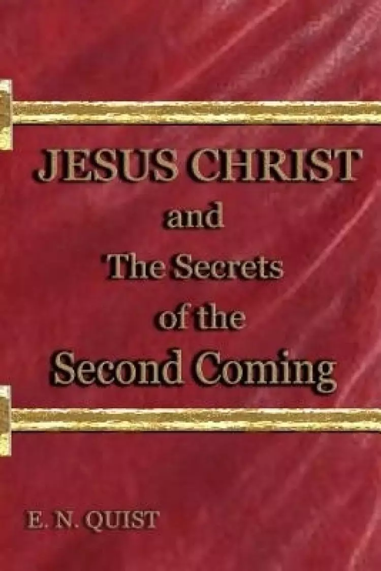 Jesus Christ And The Secrets Of The Second Coming