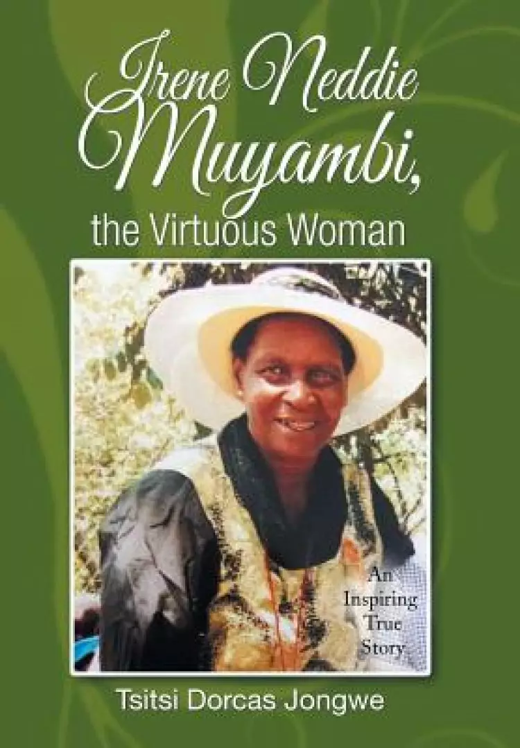 Irene Neddie Muyambi, the Virtuous Woman: An Inspiring True Story of a Wife of a Priest. Buried in a Private Chapel. the Aftermath of Her Departure