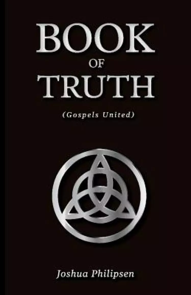 The Book of Truth: (Gospels United) Volume 1