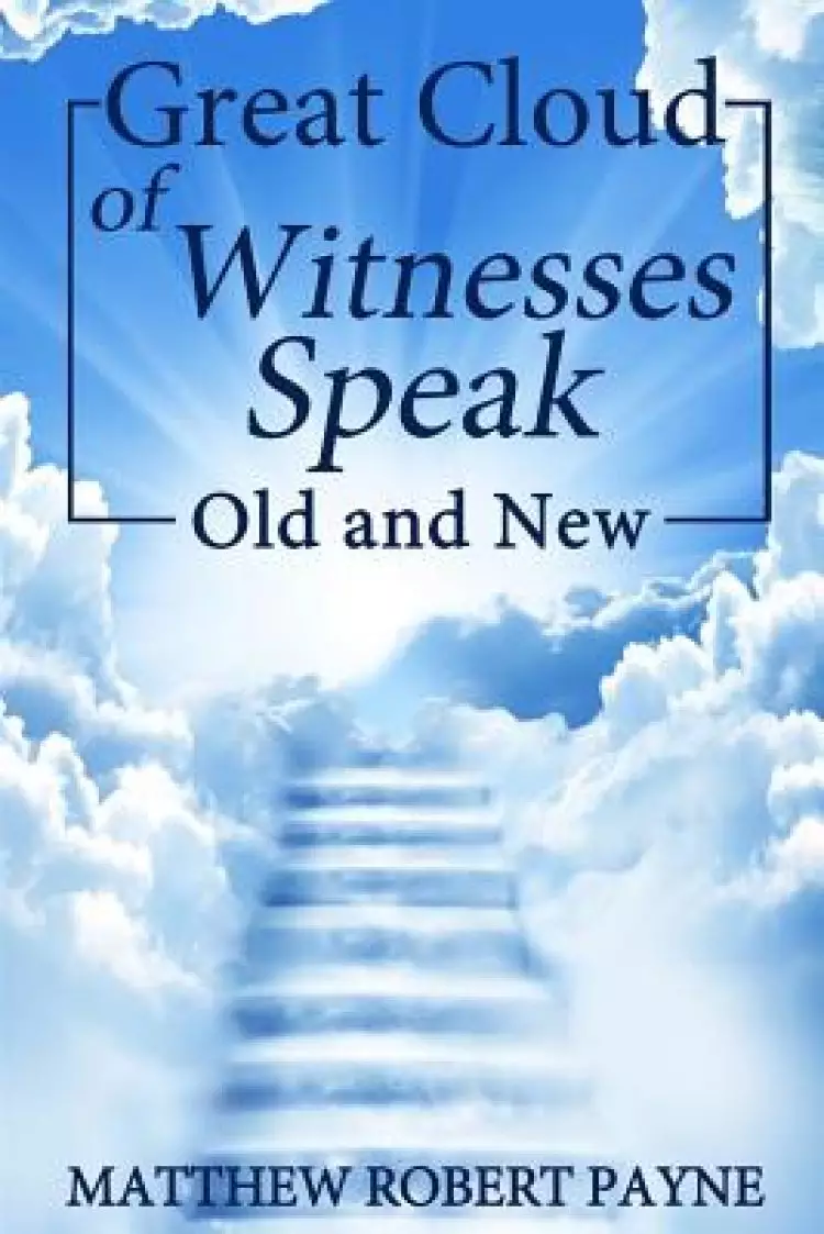 Great Cloud of Witnesses Speak: Old and New
