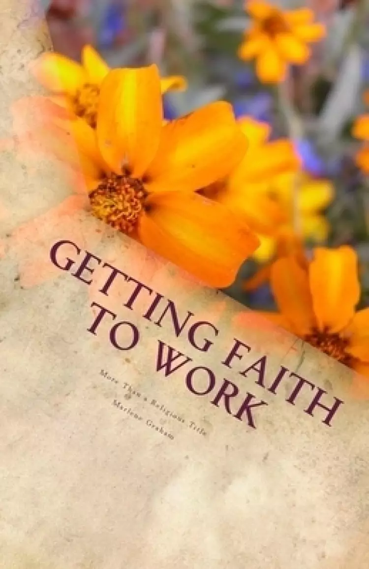 Getting Faith To Work