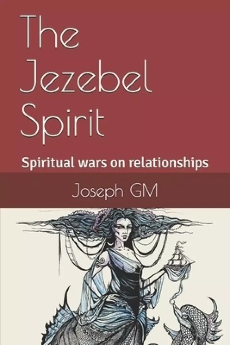 The Jezebel Spirit: Spiritual Wars On Family and The Church