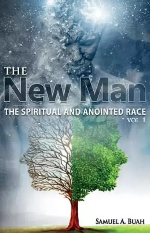 The New Man: The spiritual and anointed race