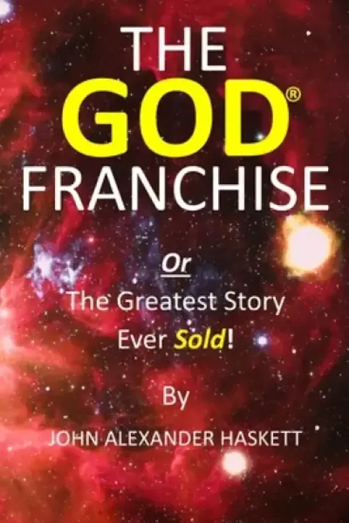 The God Franchise: The Greatest Story Ever Sold!