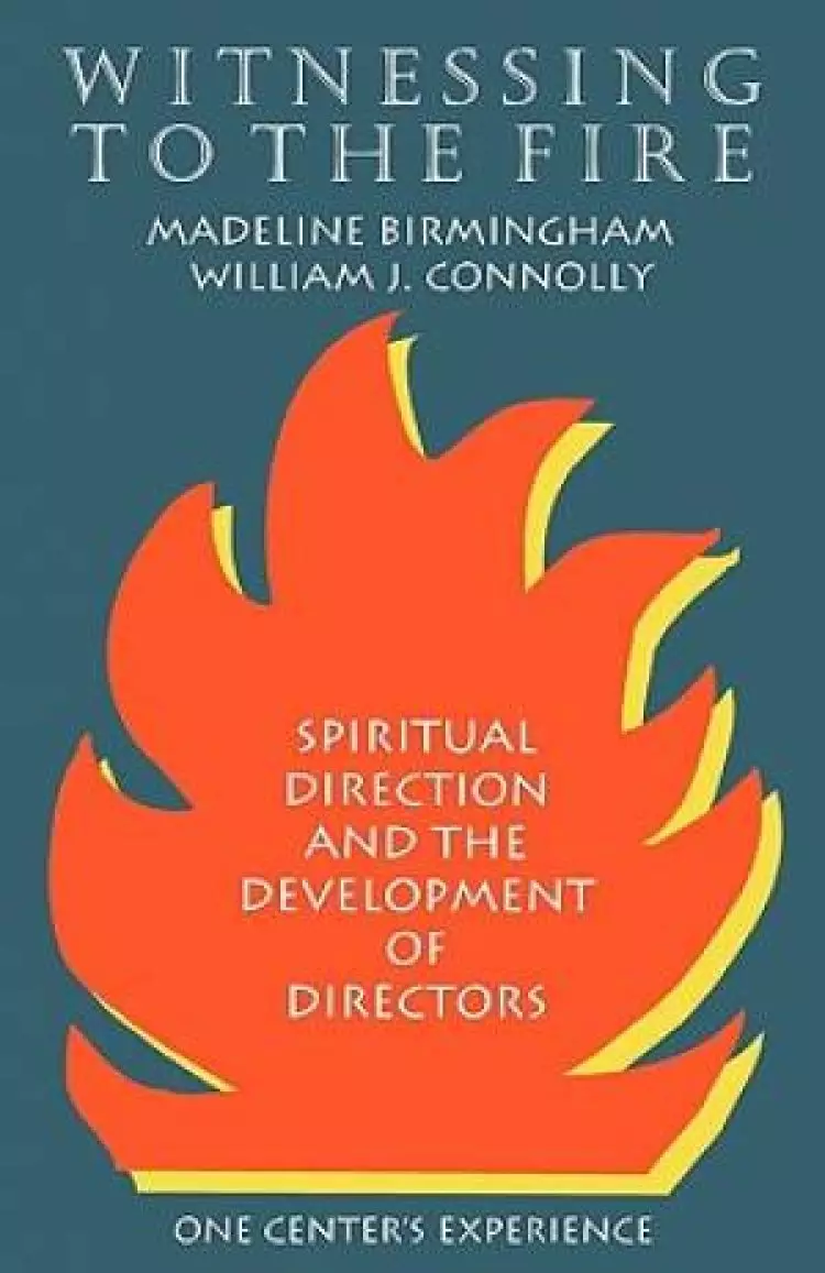 Witnessing to the Fire; Spiritual Direction and the Development of Directors - One Center's Experience