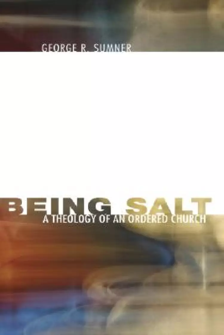 Being Salt: A Theology of an Ordered Church