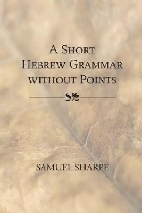 Short Hebrew Grammar Without Points