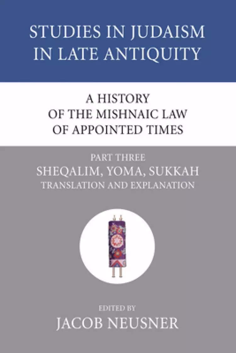 A History of the Mishnaic Law of Appointed Times, Part 3