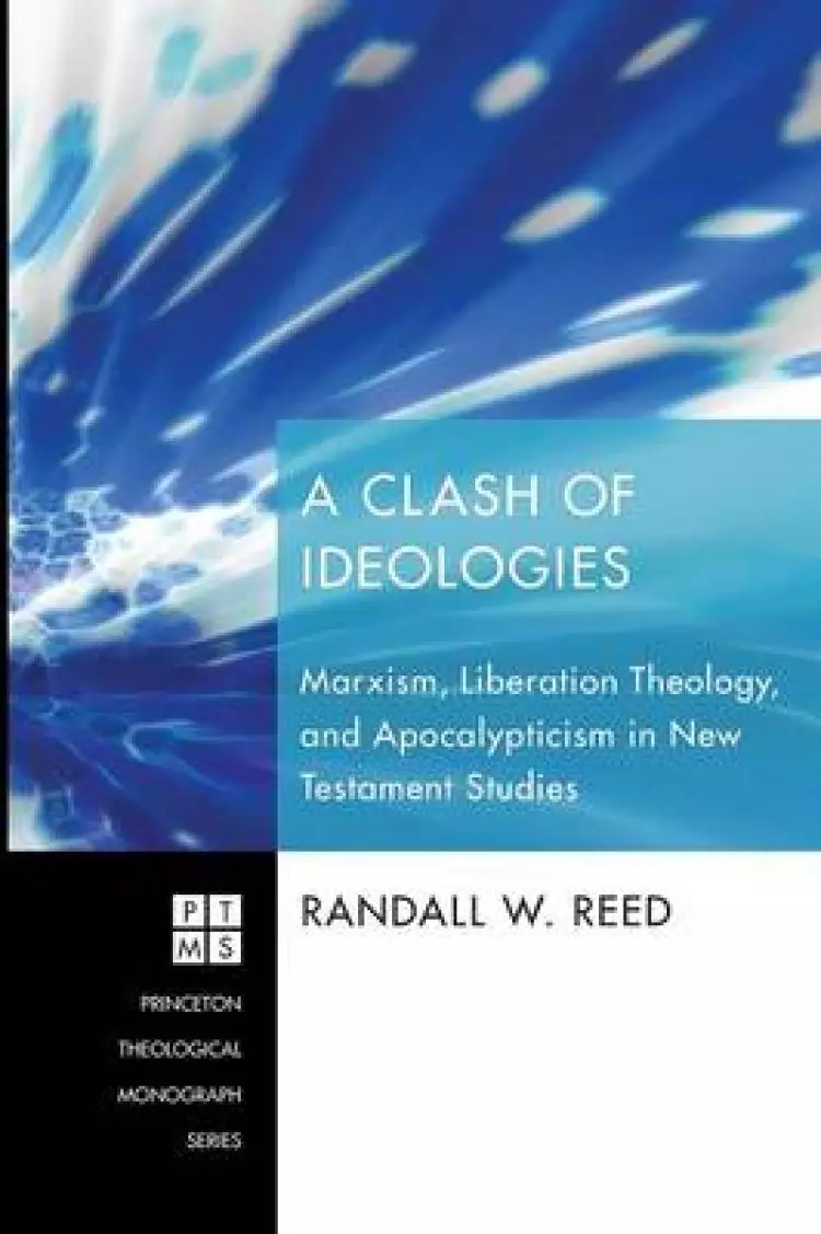 A Clash of Ideologies: Marxism, Liberation Theology, and Apocalypticism in New Testament Studies