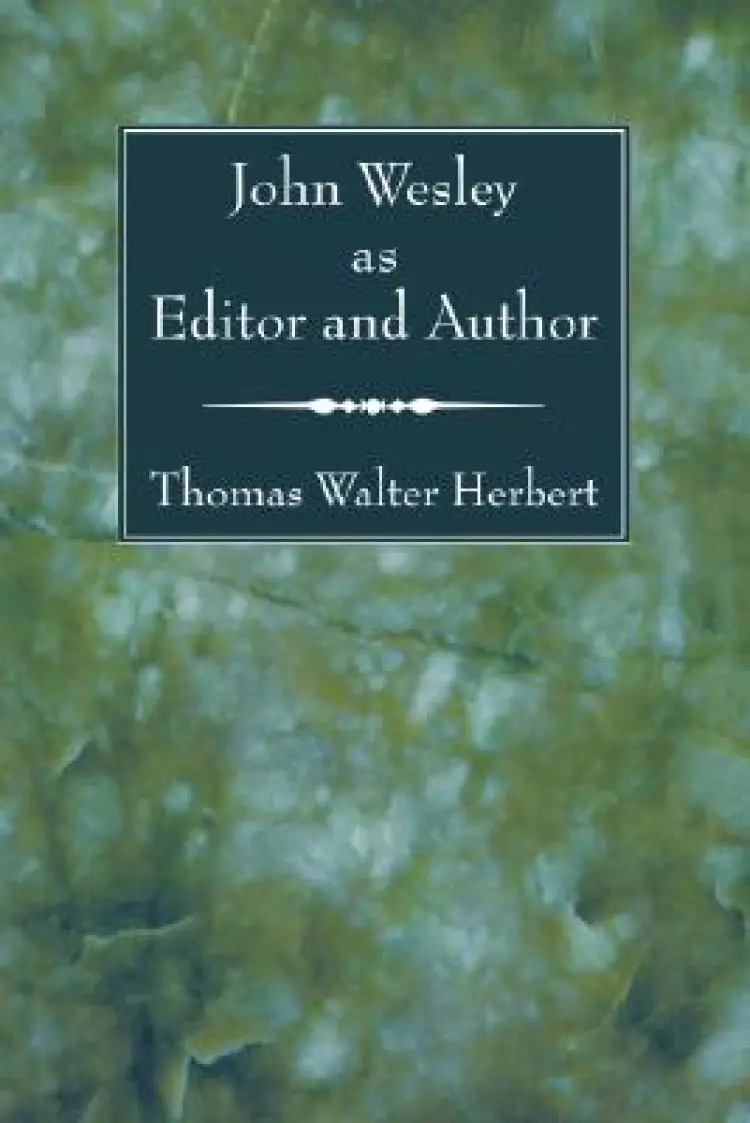 John Wesley As Editor And Author
