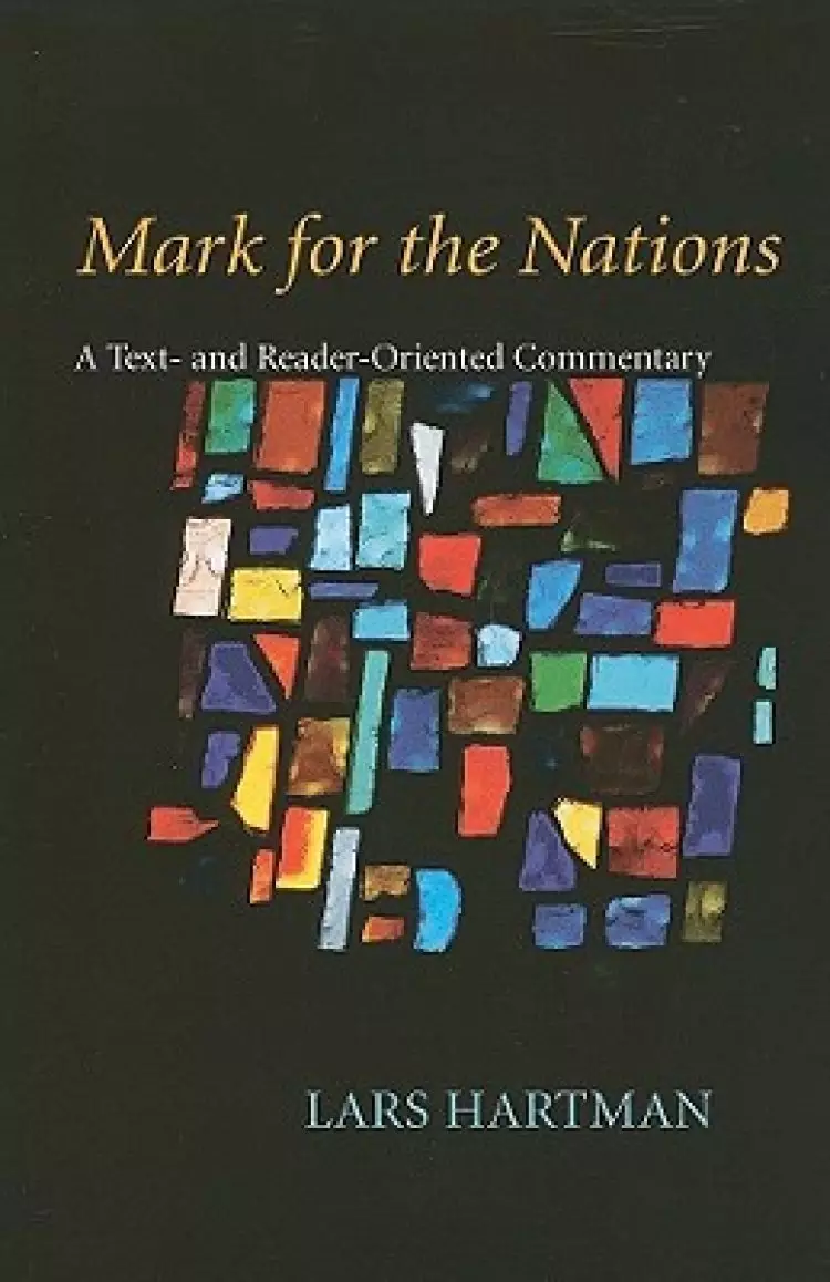 Mark for the Nations: A Text- And Reader-Oriented Commentary
