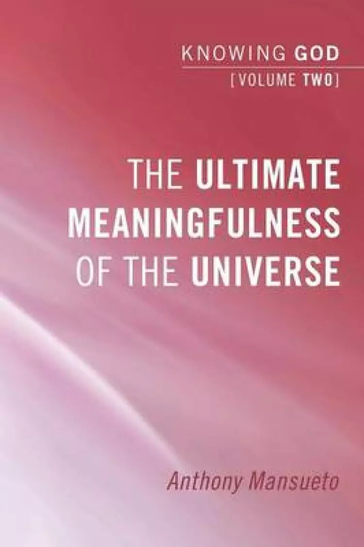 The Ultimate Meaningfulness of the Universe
