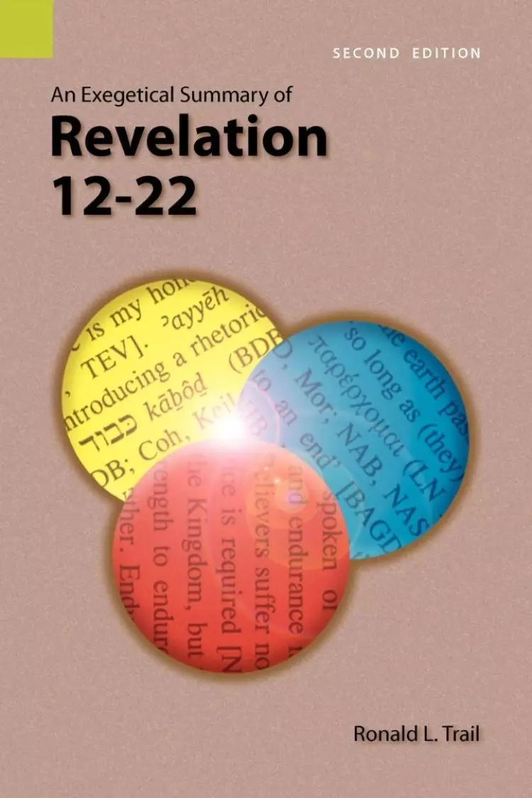 An Exegetical Summary of Revelation 12-22, 2nd Edition