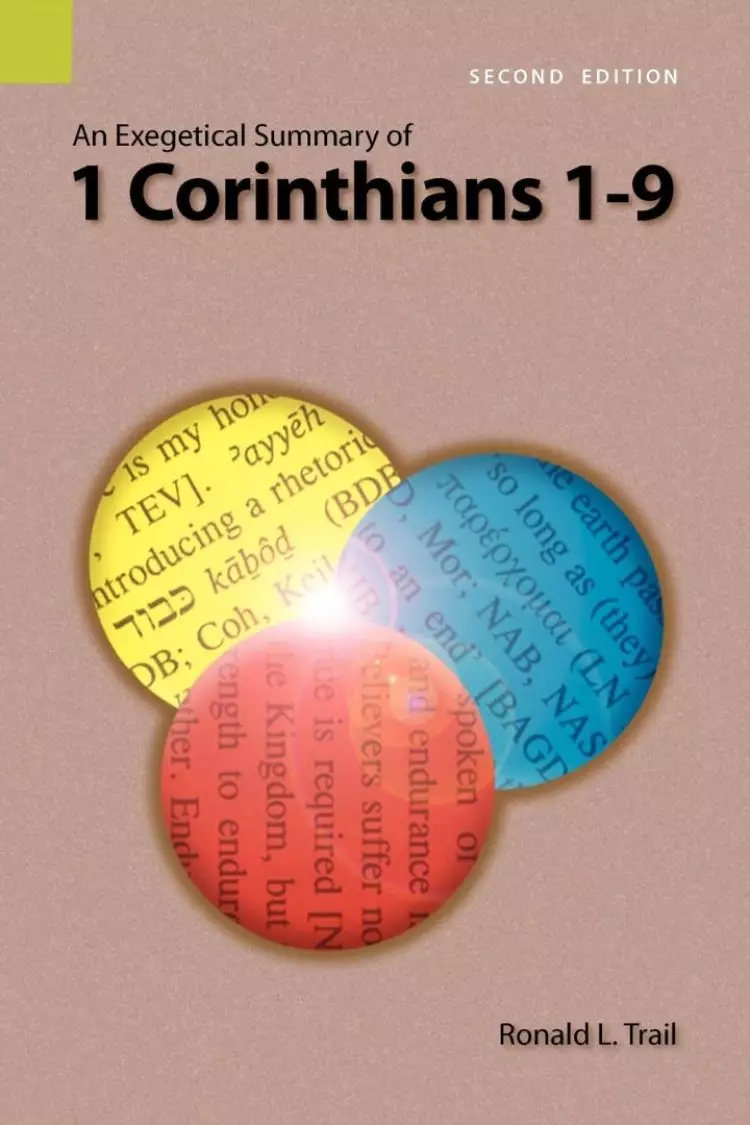 An Exegetical Summary of 1 Corinthians 1-9, 2nd Edition