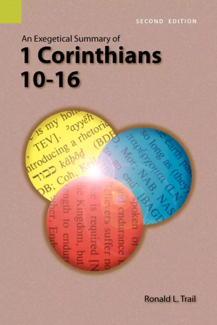 An Exegetical Summary of 1 Corinthians 10-16, 2nd Edition