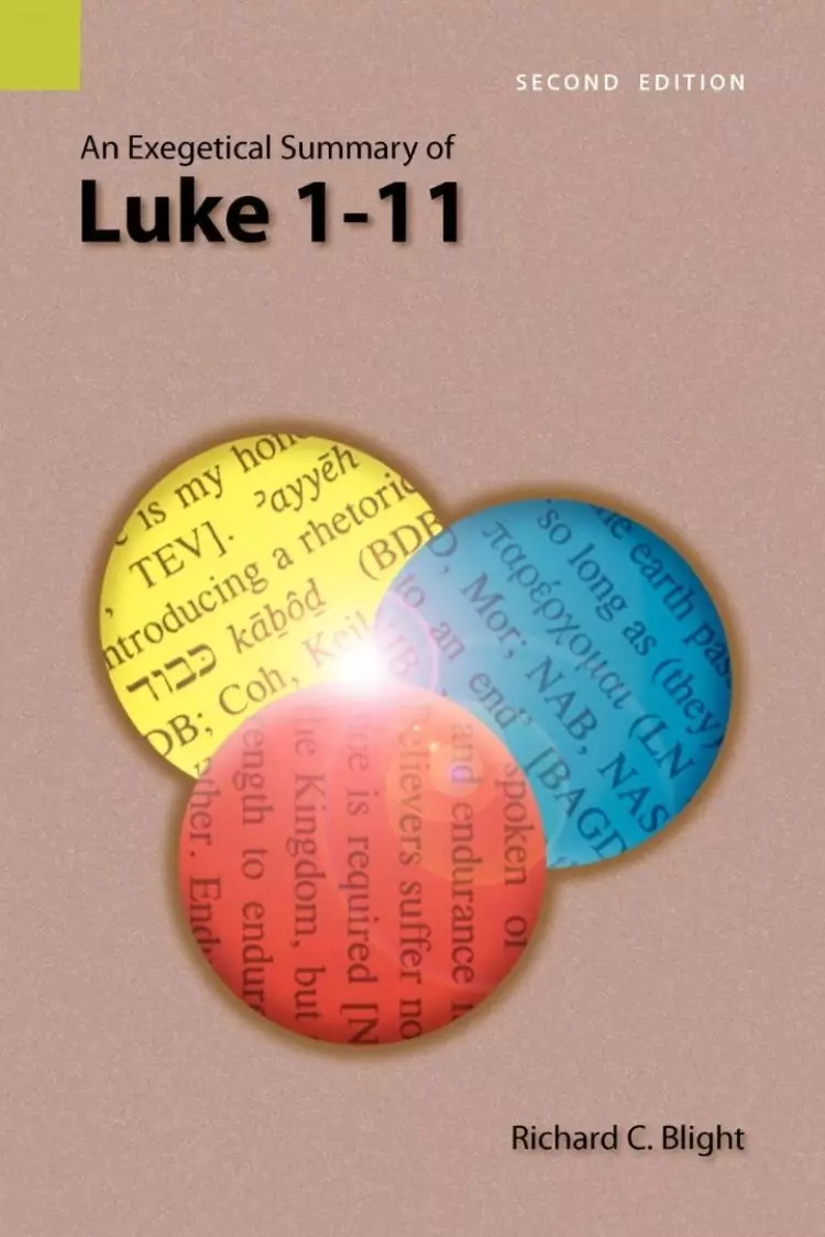An Exegetical Summary of Luke 1-11, 2nd Edition