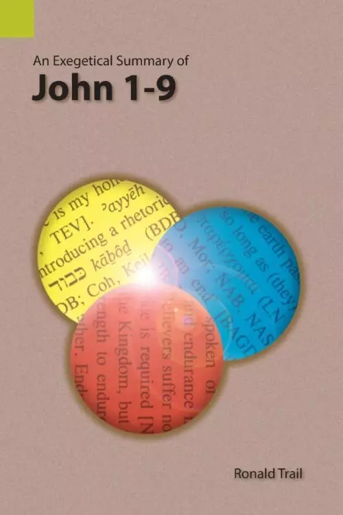 An Exegetical Summary of John 1-9