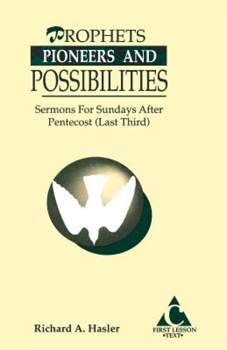 Prophets, Pioneers And Possibilities: Sermons For Sundays After Pentecost (Last Third) First Lesson Text