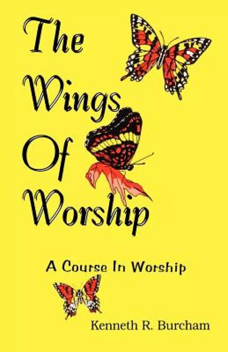 Wings of Worship: A Course in Worship