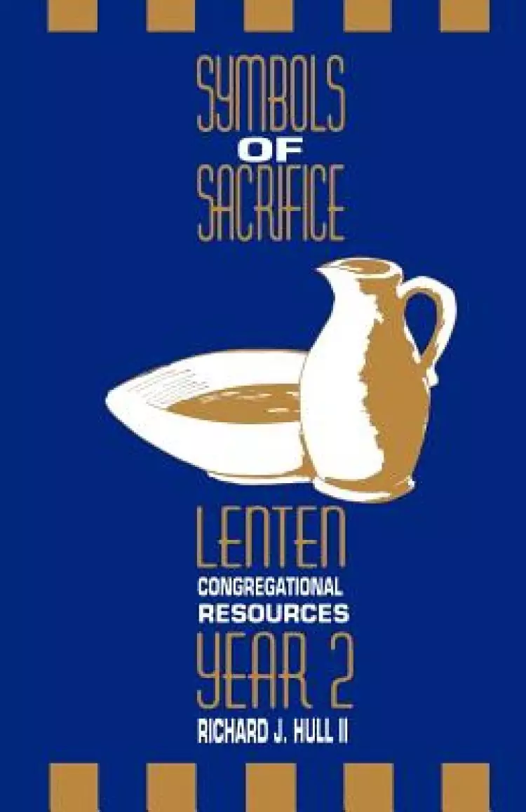 Symbols of Sacrifice, Year 2: Lenten Congregational Resources