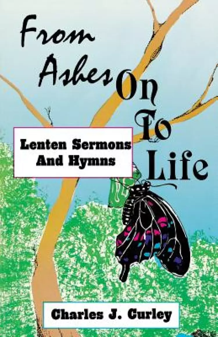 From Ashes on to Life: Lenten Sermons and Hymns