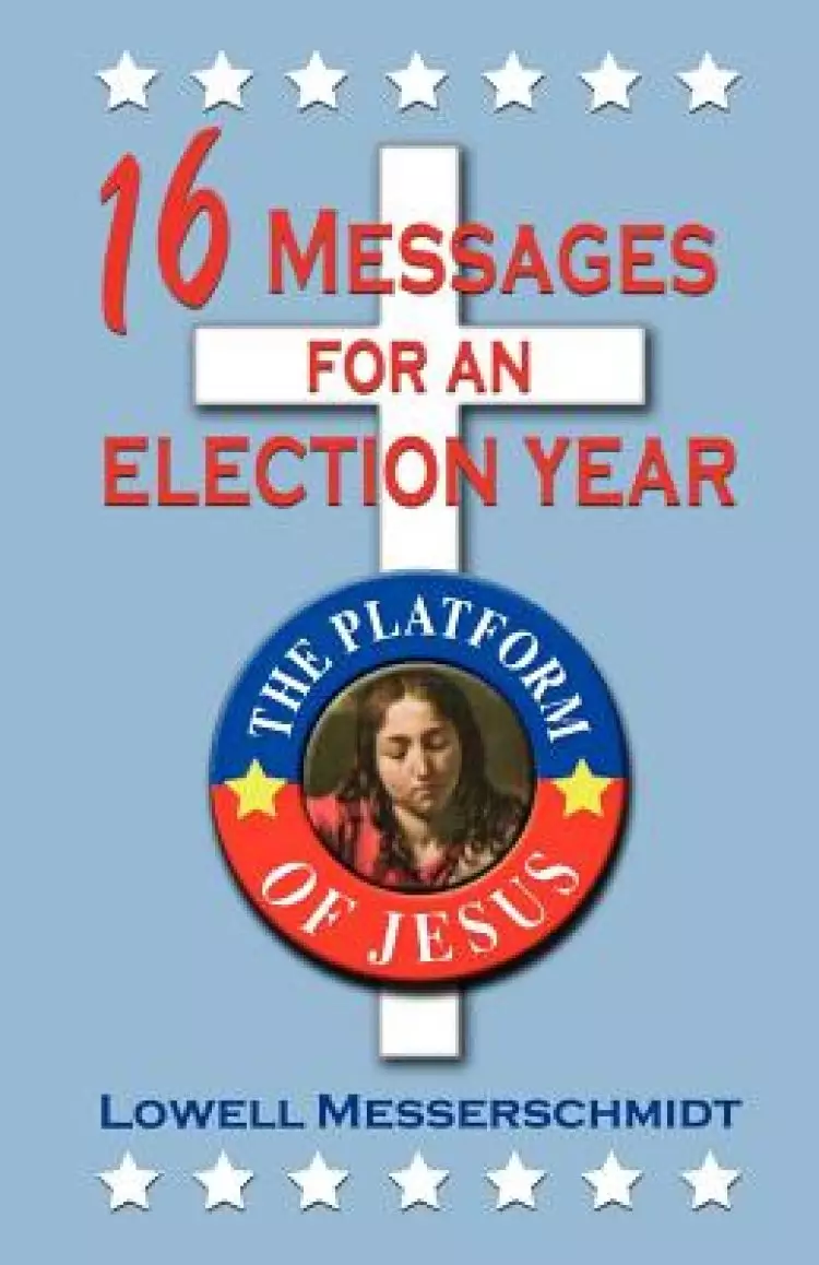16 Messages for an Election Year: The Platform of Jesus