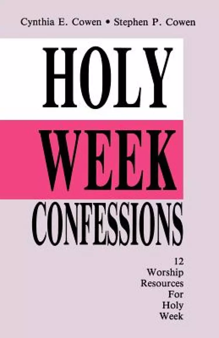 Holy Week Confessions: 12 Worship Resources For Holy Week