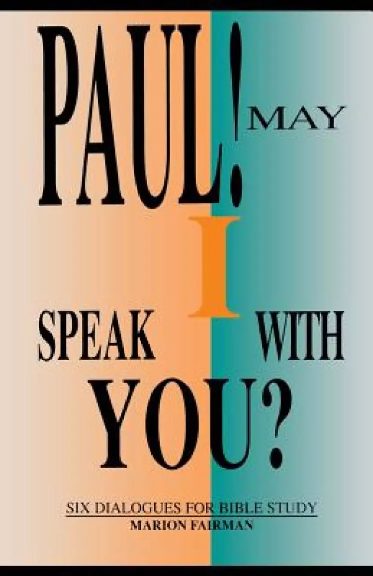 Paul! May I Speak with You?: Six Dialogues for Bible Study