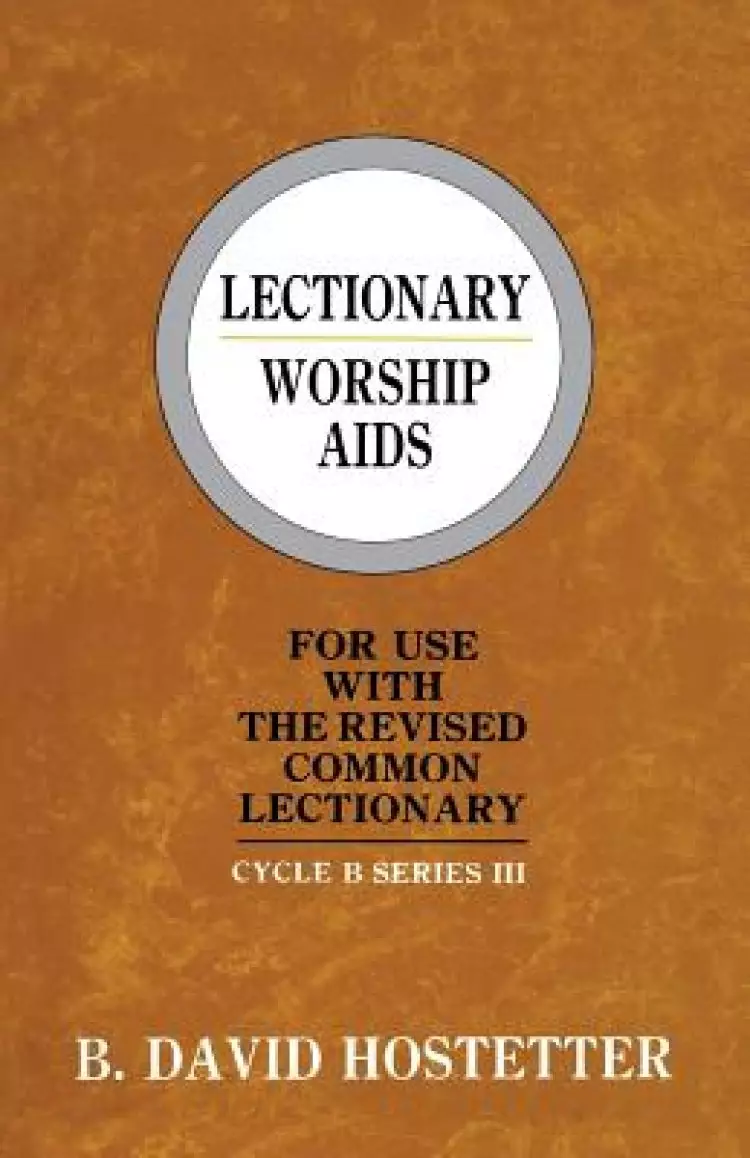 Lectionary Worship Aids: For Use With The Revised Common Lectionary: Cycle B Series III