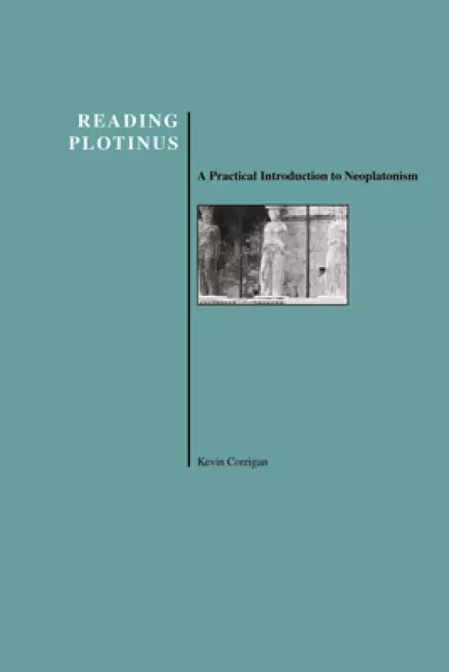 Reading Plotinus: A Practical Introduction to Neoplatonism (History of Philosophy)