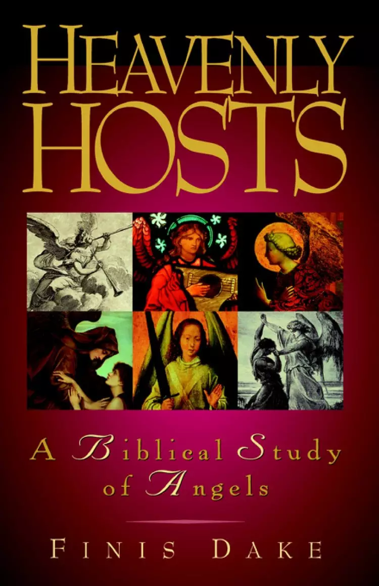 Heavenly Hosts : A Biblical Study Of Angels