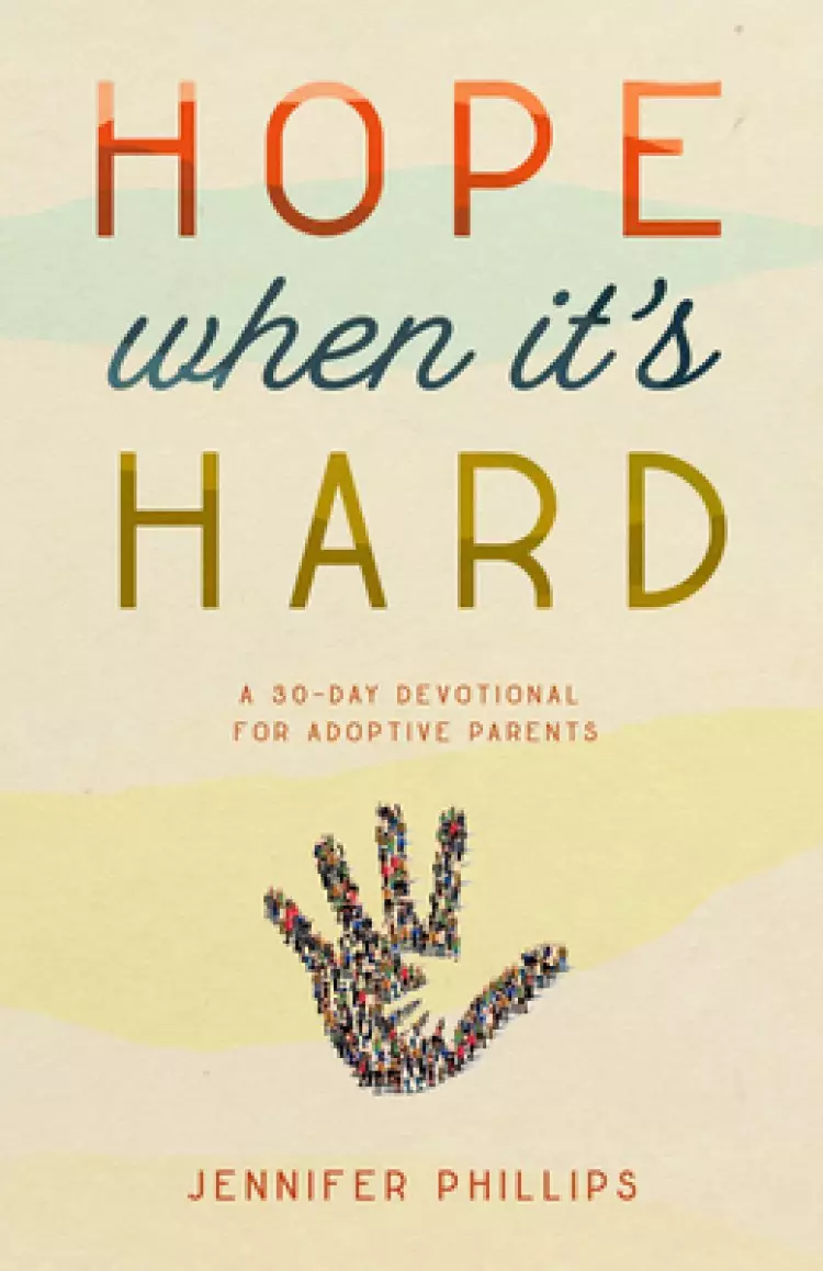 Hope When It's Hard: A 30-Day Devotional for Adoptive Parents