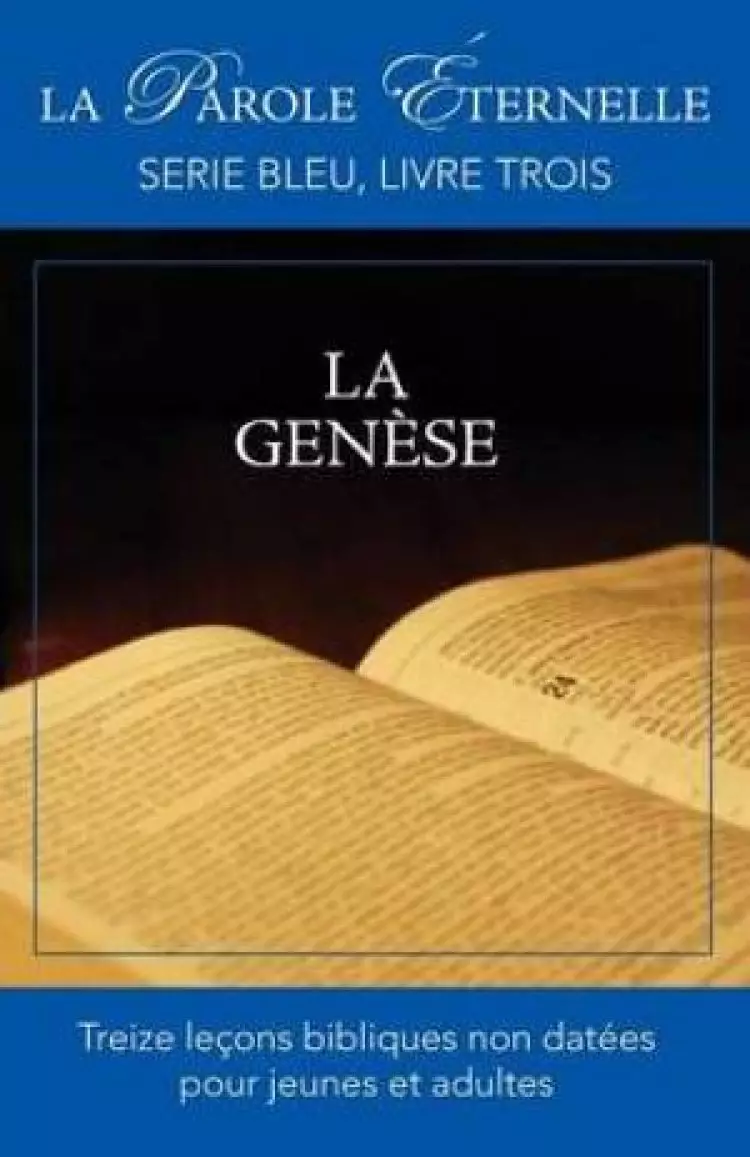 La Genese (La Parole Eternelle, Serie Bleu, Livre Trois)