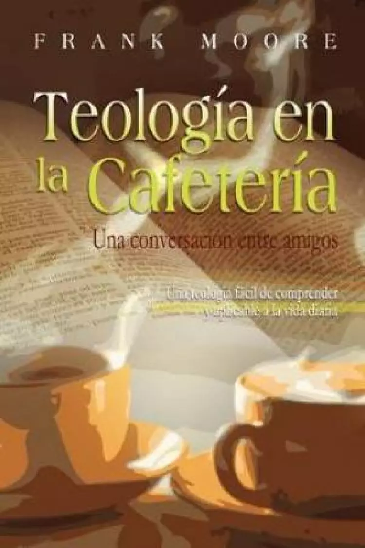 TEOLOGIA EN LA CAFETERIA (Spanish: Coffee Shop Theology)
