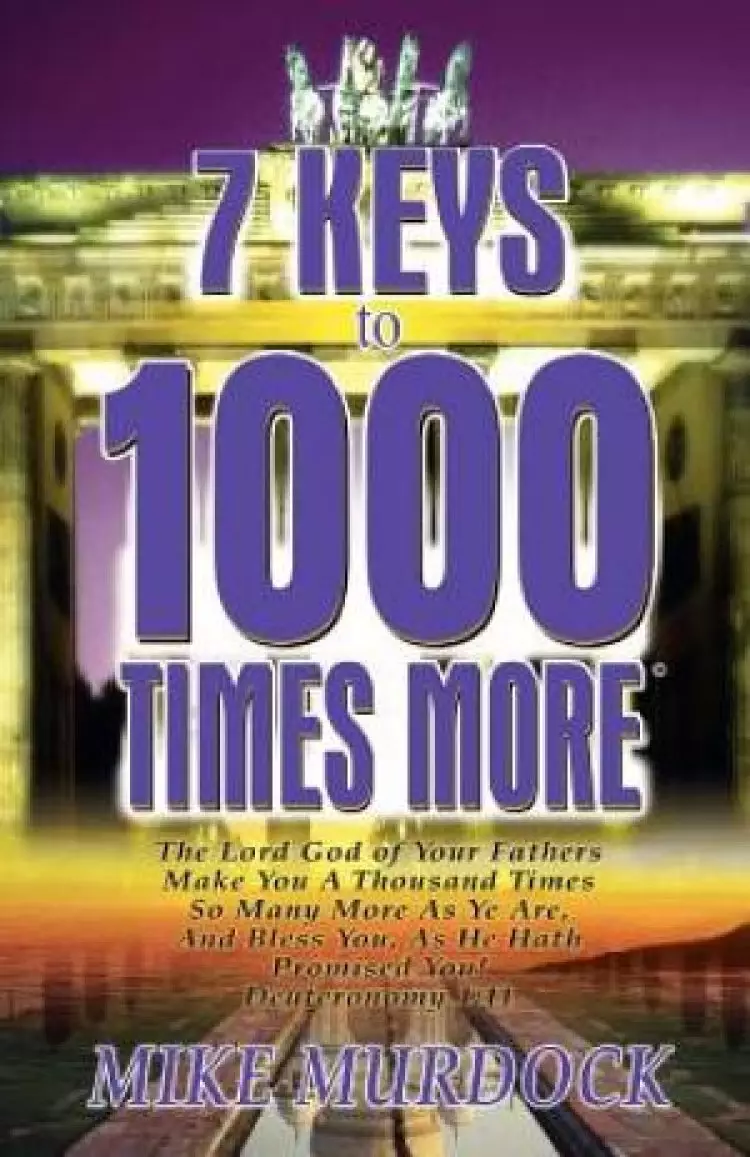 7 Keys to 1000 Times More