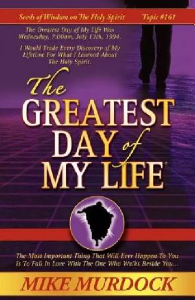 The Greatest Day of My Life (Seeds of Wisdom on the Holy Spirit, Volume 14)