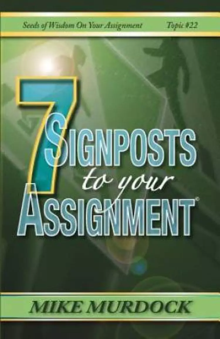 7 Signposts To Your Assignment: Seeds of Wisdom on Your Assignment