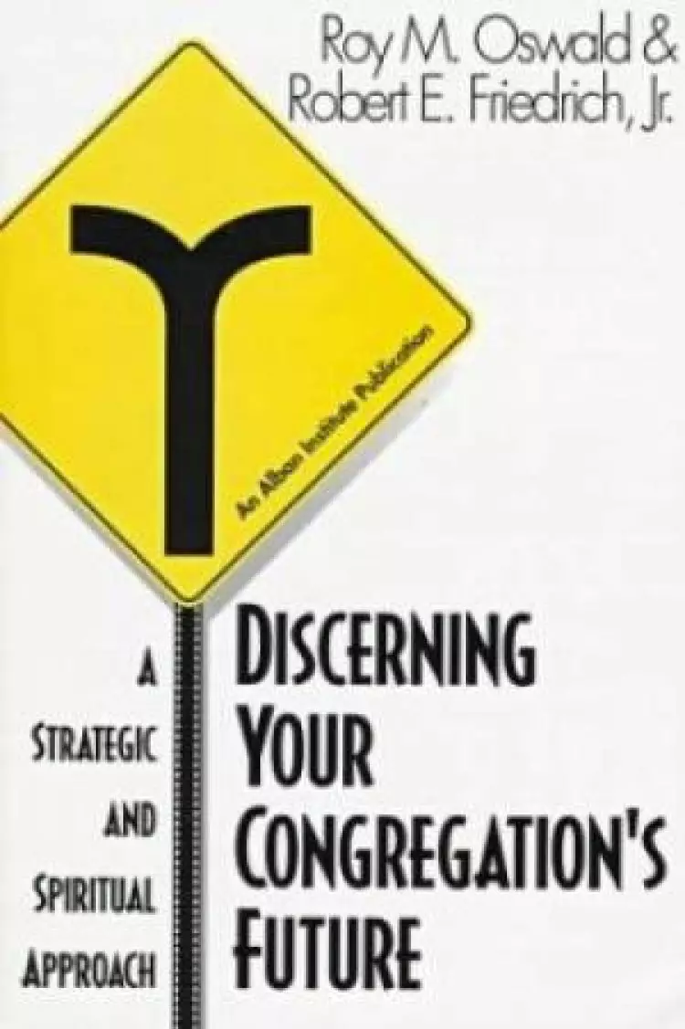 Discerning Your Congregation's Future: a Strategic and Spiritual Approach