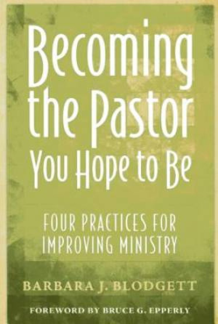 Becoming the Pastor You Hope to be