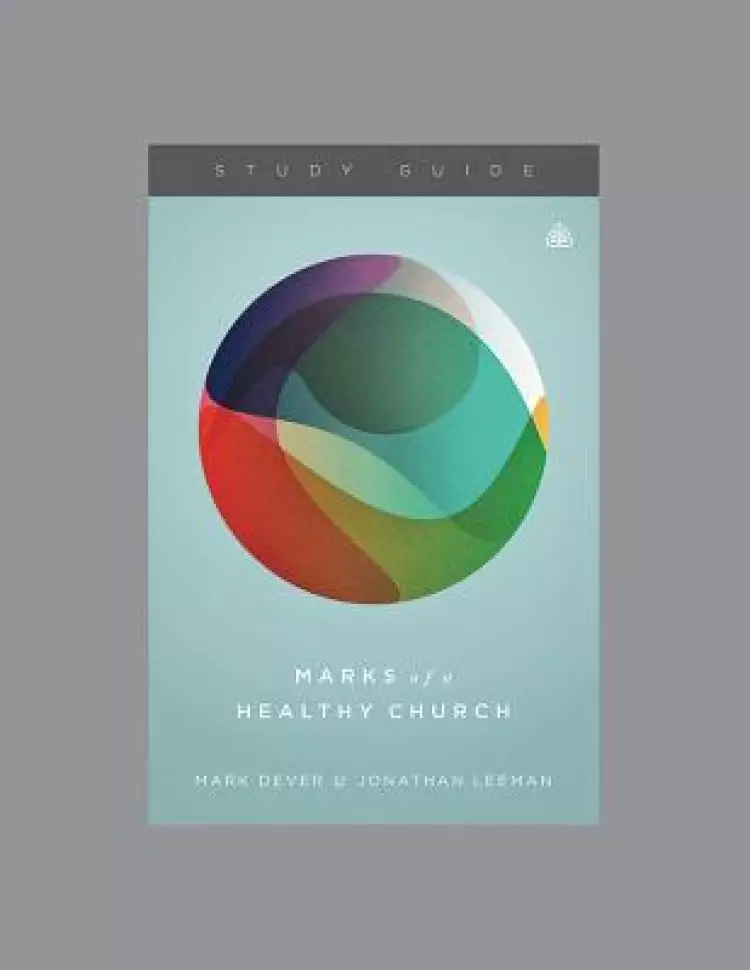 Marks of a Healthy Church Study Guide