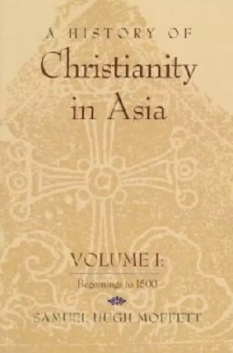 History of Christianity in Asia, Volume 1