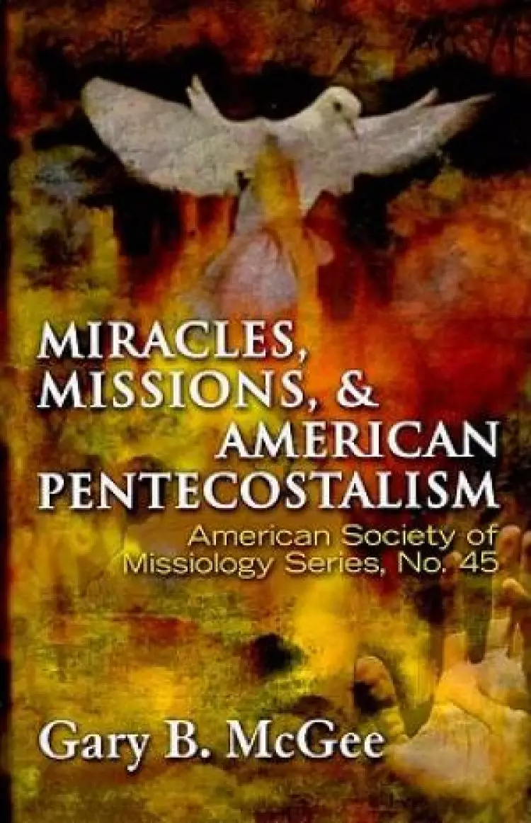 Miracles, Missions and American Pentecostalism
