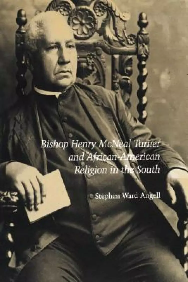 Bishop Henry McNeal Turner and African-American Religion in the South
